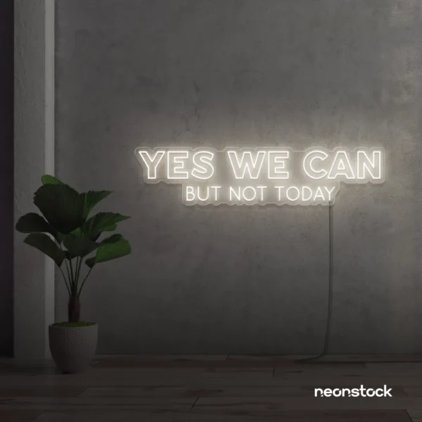 Yes We Can But Not Today neon sign in neutral white for humor walls, relaxed spaces, and fun decor.