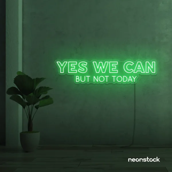 Yes We Can But Not Today neon sign in green for humor walls, relaxed spaces, and fun decor.