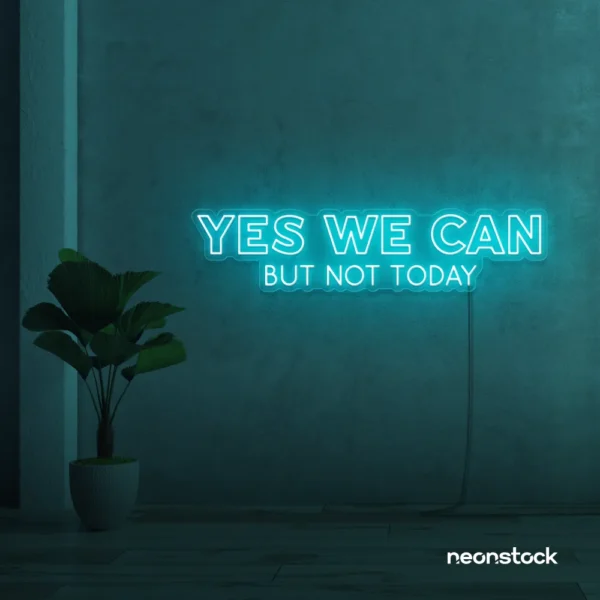 Yes We Can But Not Today neon sign in mint green for humor walls, relaxed spaces, and fun decor.