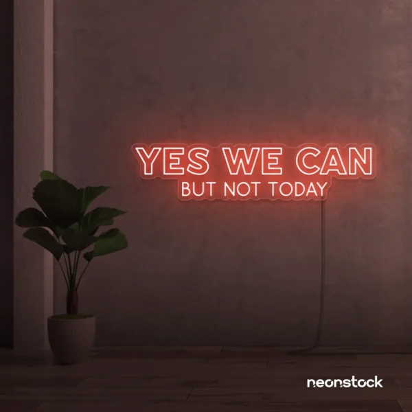 Yes We Can But Not Today neon sign in peachy pink for humor walls, relaxed spaces, and fun decor.