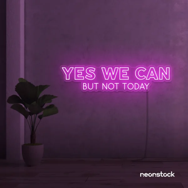 Yes We Can But Not Today neon sign in pink for humor walls, relaxed spaces, and fun decor.