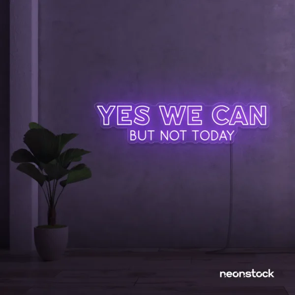 Yes We Can But Not Today neon sign in purple for humor walls, relaxed spaces, and fun decor.