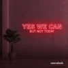 Yes We Can But Not Today neon sign in red for humor walls, relaxed spaces, and fun decor.