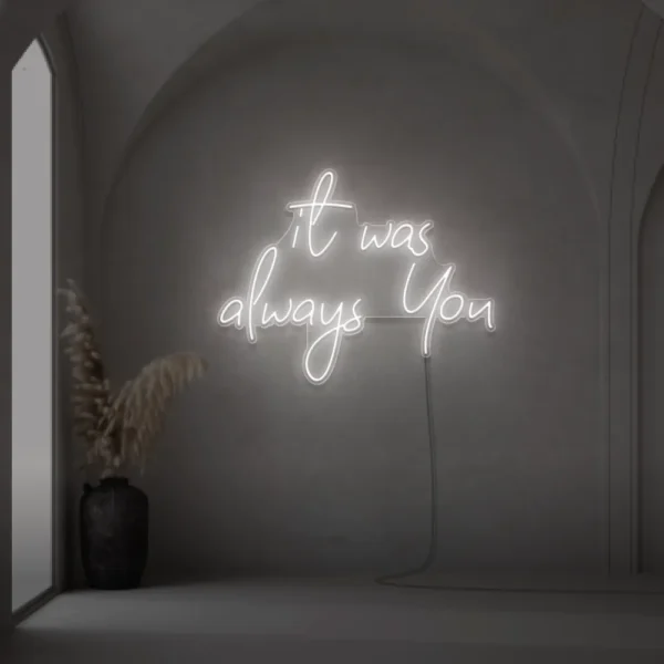 Neon sign text 'It Was Always You' in white for weddings and romantic events