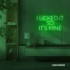Deep Green I Licked It So It’s Mine Neon Sign – Hilarious LED sign for cafes, ice cream parlors, and foodie spaces.